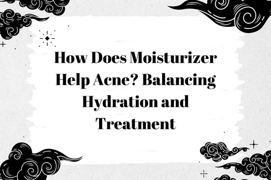How Does Moisturizer Help Acne? Balancing Hydration and Treatment