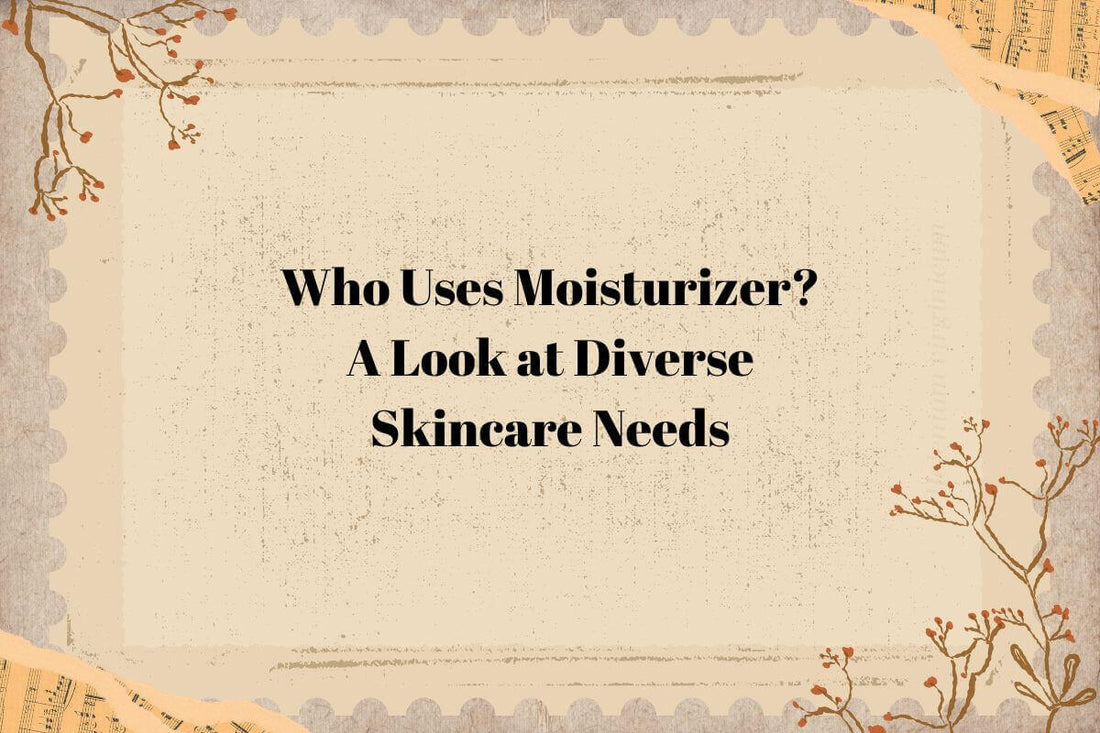 Who Uses Moisturizer? A Look at Diverse Skincare Needs
