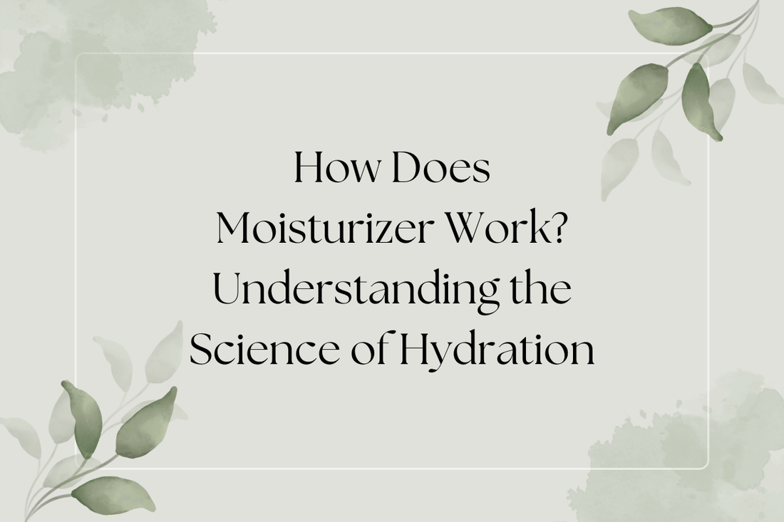 How Does a Moisturizer Work? Understanding the Science of Hydration