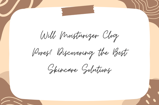 Will Moisturizer Clog Pores? Discovering the Best Skincare Solutions with skincare tips for oily skin.