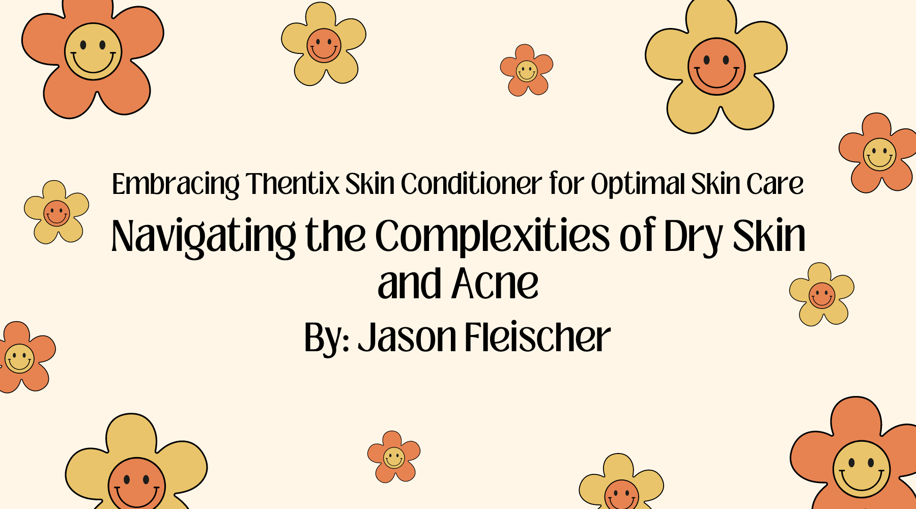 Navigating the Complexities of Dry Skin and Acne: Embracing Thentix 