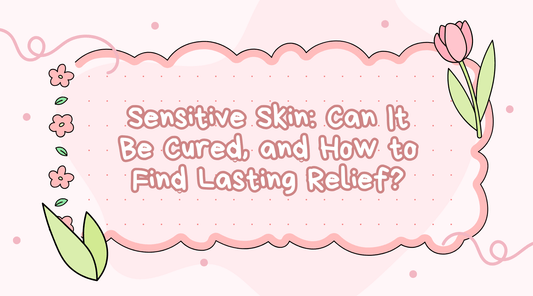 Graphic featuring the title 'Sensitive Skin: Can It Be Cured, and How to Find Lasting Relief?' focusing on sensitive skin relief.