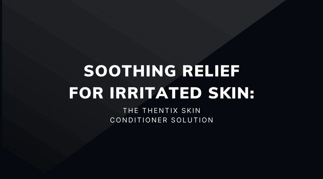 Soothing relief for irritated skin with Thentix Skin Conditioner, a moisturizer for sensitive skin.