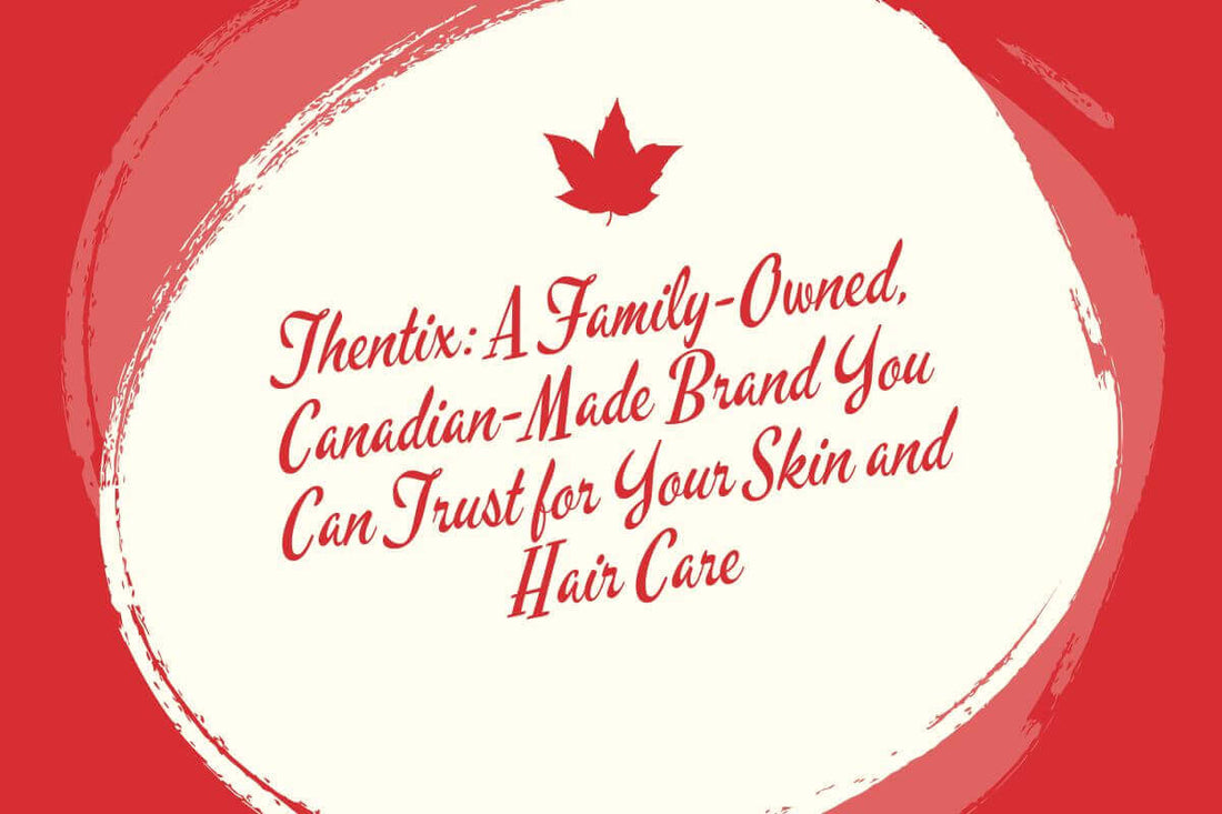 Thentix logo with text highlighting Canadian Made skin and hair care products for families.
