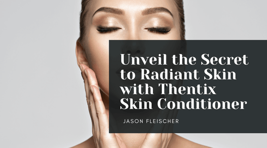 Unveil the Secret to Radiant Skin with Thentix Skin Conditioner