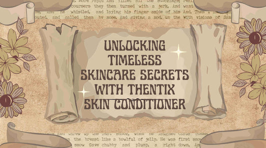 Unlocking timeless skincare secrets with Thentix Skin Conditioner promoting natural skincare solutions.
