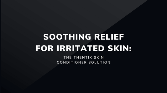 Soothing Relief for Irritated Skin: The Thentix Skin Conditioner Solution