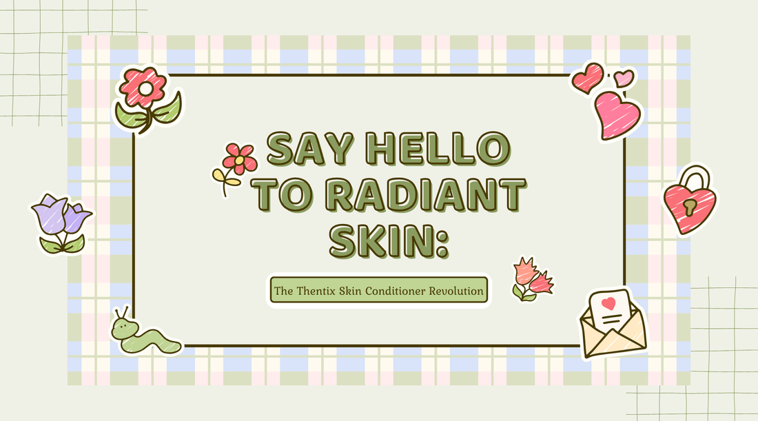 Say Hello to Radiant Skin: The Thentix Skin Conditioner Revolution highlighting daily skin care routine.