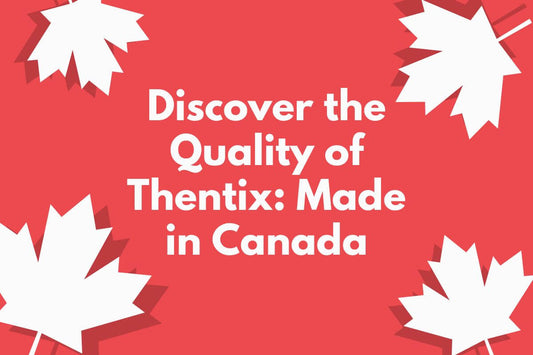 Discover the Quality of Thentix: Made in Canada