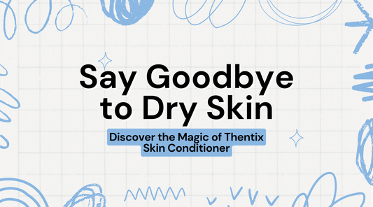 Say Goodbye to Dry Skin banner promoting Thentix Skin Conditioner and highlighting dry skin care products.