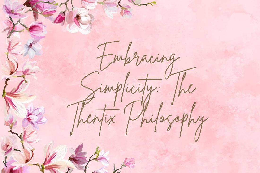 Embracing Simplicity: The Thentix Philosophy