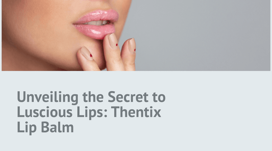 Unveiling the Secret to Luscious Lips: Thentix Lip Balm