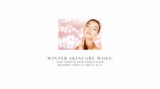 Winter Skincare Woes: How Thentix Skin Conditioner Becomes Your Ultimate Ally
