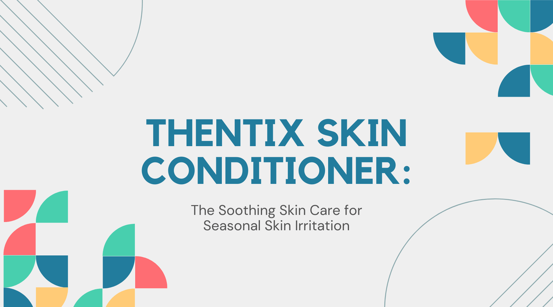 Thentix skin conditioner review: The Soothing Skin Care for Seasonal Skin Irritation.