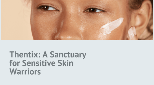 Thentix: A Sanctuary for Sensitive Skin Warriors