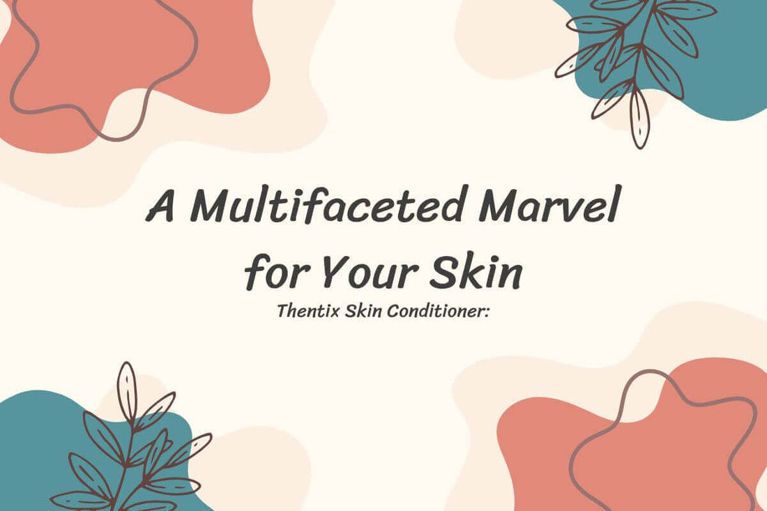 Thentix Skin Conditioner: a hydrating skin conditioner for healthier and more radiant skin.