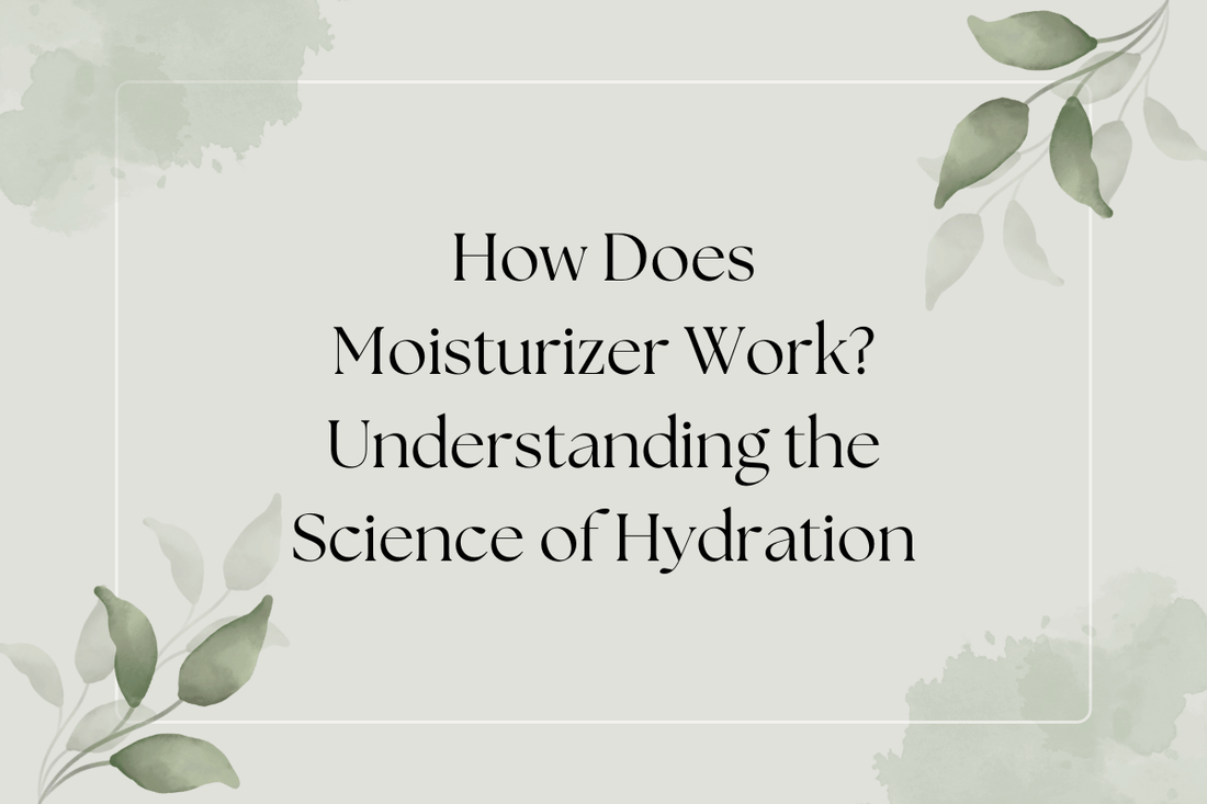 How Does a Moisturizer Work? Understanding the Science of Hydration