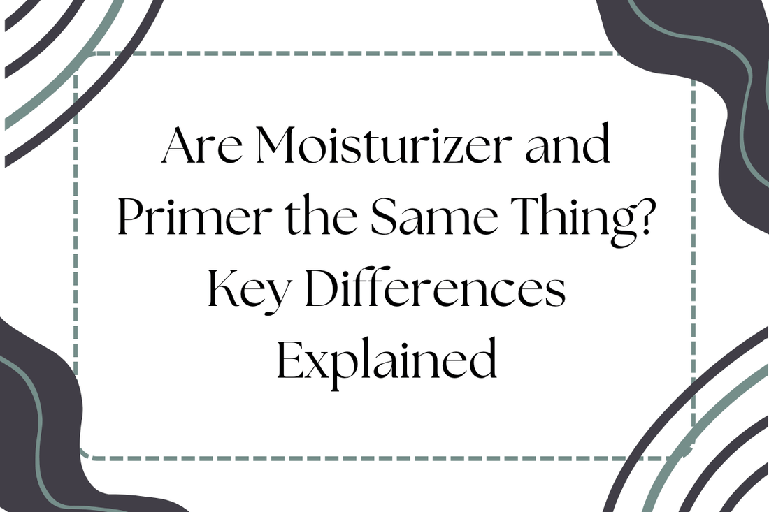 Are Moisturizer and Primer the Same Thing? Key Differences Explained