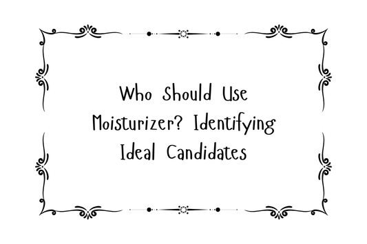 Image with text asking who should use moisturizer and identifying ideal candidates, focusing on when to use moisturizer.