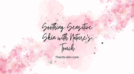 Thentix skin care for soothing sensitive skin with nature's touch and natural skincare solutions.