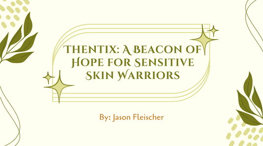 Thentix: A Beacon of Hope for Sensitive Skin Warriors article cover on sensitive skin care by Jason Fleischer.
