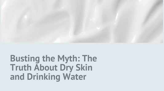 Busting the Myth: The Truth About Dry Skin and Drinking Water