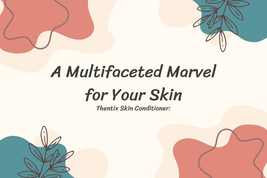 Thentix Skin Conditioner: A Multifaceted Marvel for Your Skin